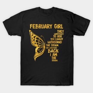 Golden Butterfly Birthday Girl T-shirt February Girl They Whispered To Her You Can't Withstand The Storm T-shirt T-Shirt